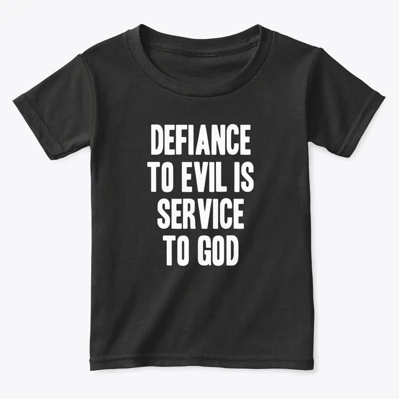 DEFIANCE TO EVIL IS SERVICE TO GOD