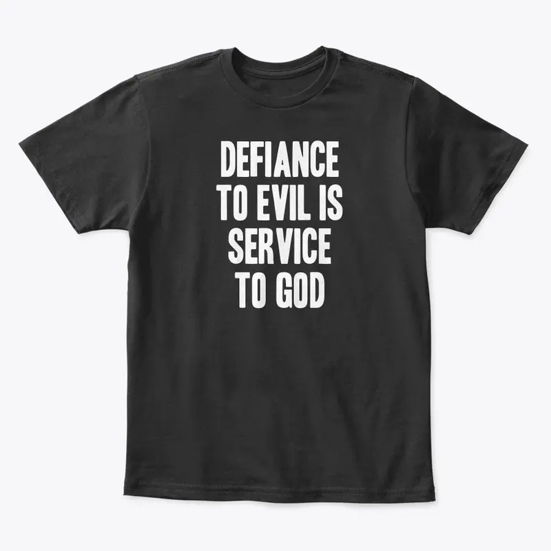 DEFIANCE TO EVIL IS SERVICE TO GOD